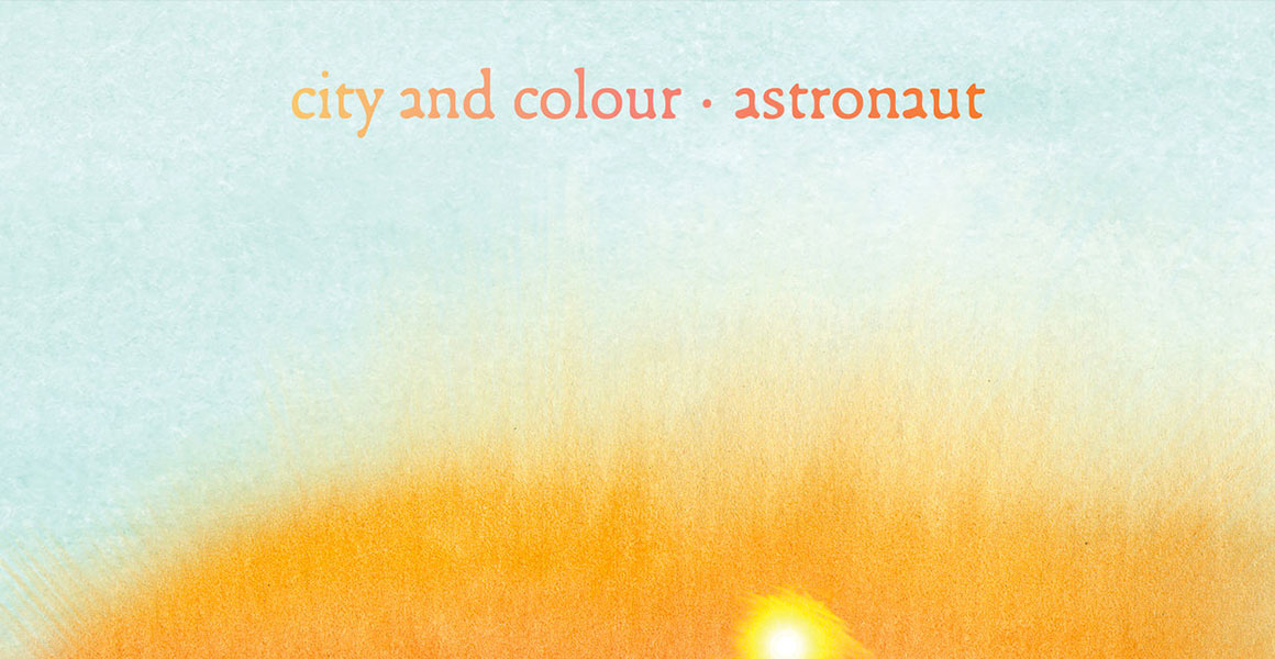 Article – City and Colour – Astronaut Article - City and Colour - Astronaut